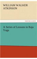 A Series of Lessons in Raja Yoga