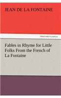 Fables in Rhyme for Little Folks from the French of La Fontaine: (English)