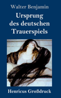 Ursprung des deutschen Trauerspiels (Großdruck)