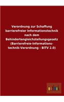 Verordnung zur Schaffung barrierefreier Informationstechnik nach dem Behindertengleichstellungsgesetz (Barrierefreie-Informations- technik-Verordnung - BITV 2.0)