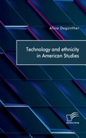 Technology and ethnicity in American Studies