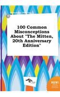 100 Common Misconceptions about the Mitten, 20th Anniversary Edition