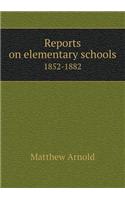 Reports on Elementary Schools 1852-1882