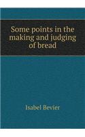 Some Points in the Making and Judging of Bread