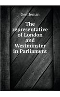 The Representative of London and Westminster in Parliament