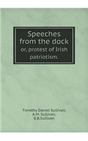 Speeches from the Dock Or, Protest of Irish Patriotism.