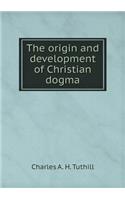 The origin and development of Christian dogma