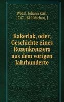Kakerlak, oder, Geschichte eines Rosenkreuzers aus dem vorigen Jahrhunderte