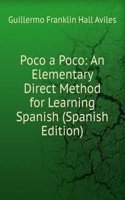 Poco a Poco: An Elementary Direct Method for Learning Spanish (Spanish Edition)