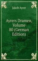 Ayrers Dramen, Volume 80 (German Edition)