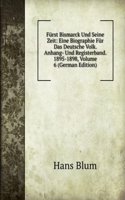 Furst Bismarck Und Seine Zeit: Eine Biographie Fur Das Deutsche Volk. Anhang- Und Registerband. 1895-1898, Volume 6 (German Edition)