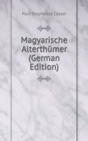 Magyarische Alterthumer (German Edition)
