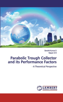 Parabolic Trough Collector and its Performance Factors