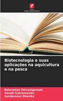 Biotecnologia e suas aplicações na aquicultura e na pesca