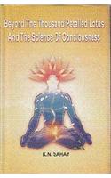 Beyond the Thousand Petalled Lotus & the Science of Consciousness