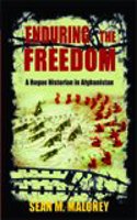 Enduring the Freedom – A Rogue Historian in Afghanistan