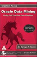 Oracle Data Mining: Mining Gold From Your Data Warehouse