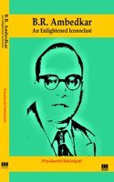 B.R. Ambedkar: An Enlightened Iconoclas