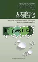 Linguistica prospectiva: Tendencias actuales en estudios de la lengua entre jovenes investigadores