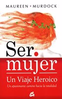 Ser mujer un viaje heroico / Being a woman a heroic journey (Taller De La Hechiceria)