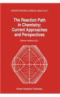 The Reaction Path in Chemistry: Current Approaches and Perspectives
