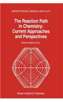 Reaction Path in Chemistry: Current Approaches and Perspectives