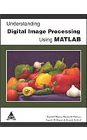 Understanding Digital Image Processing Using MATLAB