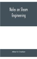 Notes on steam engineering, prepared for the use of students at the Rochester Athenaeum and Mechanics Institute, Rochester, N. Y