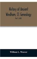 History of ancient Windham, Ct. Genealogy: Containing a genealogical record of all the early families of ancient Windham, embracing the present towns of Windham, Mansfield, Hampton, Chaplin a