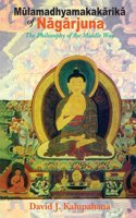Mulamadhyamakakarika of Nagarjuna: The Philosophy of the Middle Way