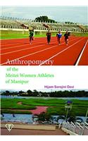 Anthropometry of the Meitei Women Athletes of Manipur
