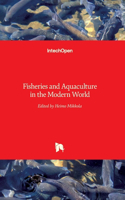 Fisheries and Aquaculture in the Modern World