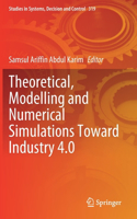 Theoretical, Modelling and Numerical Simulations Toward Industry 4.0
