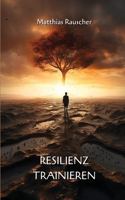 Resilienz Trainieren