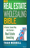 Real Estate Wholesaling Bible