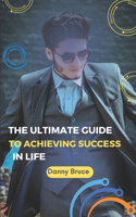 ultimate guide to achieving success in life