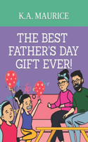 The Best Father's Day Gift Ever!