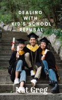Dealing with Kid's School Refusal