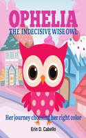 Ophelia, the Indecisive Wise Owl