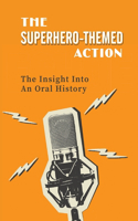 The Superhero-Themed Action: The Insight Into An Oral History: How To Look Back On Lives