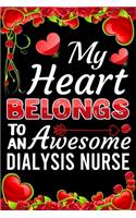 My Heart Belongs To An Awesome Dialysis Nurse: Valentine Gift, Best Gift For Dialysis Nurse