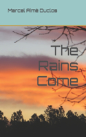 The Rains Come