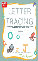 Letter Tracing Preschool Book Handwriting and Activity WorkBook + Coloring Book: For Kids Pre K, Kindergarten Preshoolers and Troddlers Age 3-6