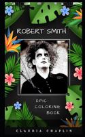 Robert Smith Epic Coloring Book: (Robert Smith Epic Coloring Books)