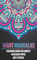 Night Mandalas Coloring Book For Adults On Black Paper Anti-Stress: Black Background Art Of Mandala Stress Relieving Designs For Adult Relaxation