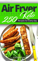 Keto Air Fryer Cookbook - Keto 250 Recipes for Every day: Air Fryer cooking for Beginners and Pros