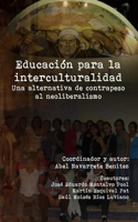 Educación para la interculturalidad. Una alternativa de contrapeso al neoliberalismo.