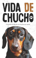 Vida de Chucho: Contando la vida de una chucha con suerte.