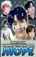 Jhope Color/Paint by Number Coloring Book: Jung Hoseok Stress Relief & Satisfying Coloring Book For BTS Jhope Fans - Easy And Relaxing Jhope Pictures - Kpop Fun Activity Book - Great Gift Ide