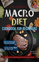The Complete Macro Diet Cookbook for Beginners